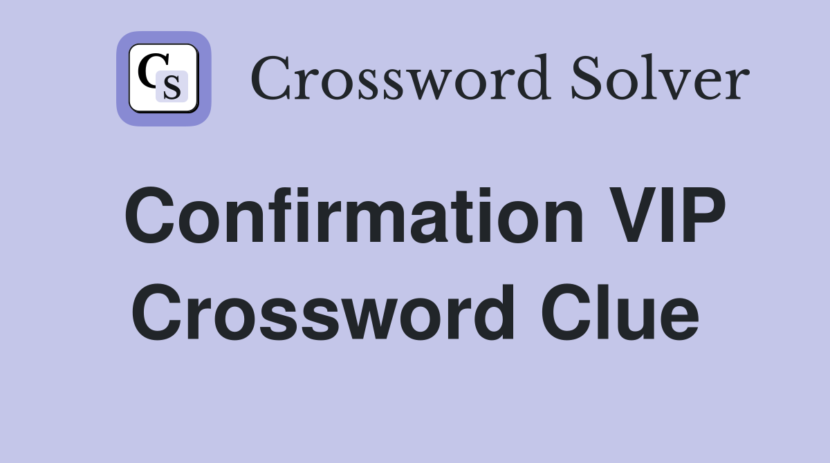 Confirmation VIP Crossword Clue