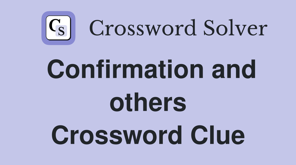 Confirmation and others Crossword Clue
