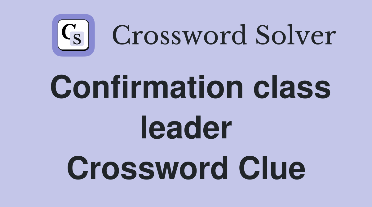 Confirmation class leader Crossword Clue