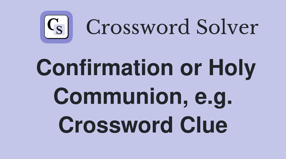 Confirmation or Holy Communion, e.g. Crossword Clue