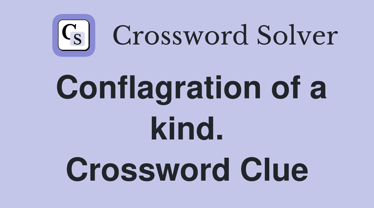 Conflagration of a kind. Crossword Clue