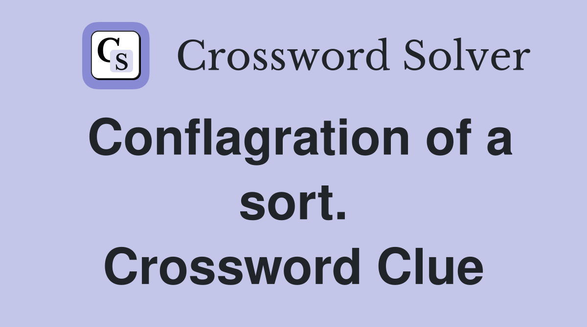 Conflagration of a sort. Crossword Clue