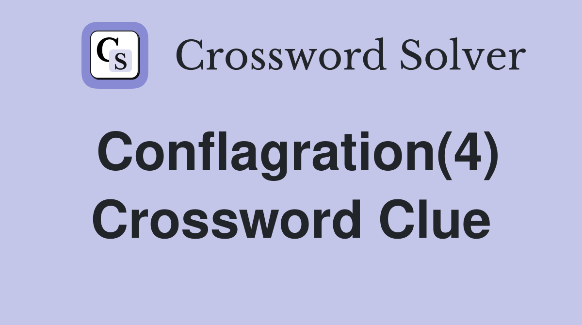 Conflagration(4) Crossword Clue