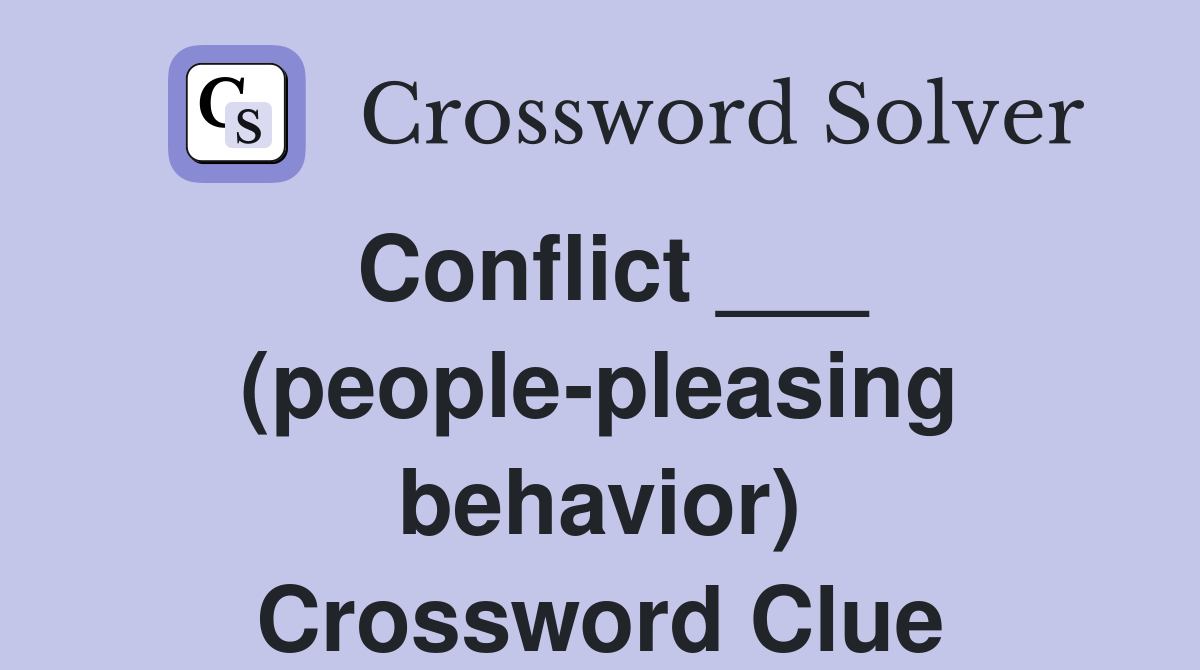 Conflict ___ (people-pleasing behavior) Crossword Clue