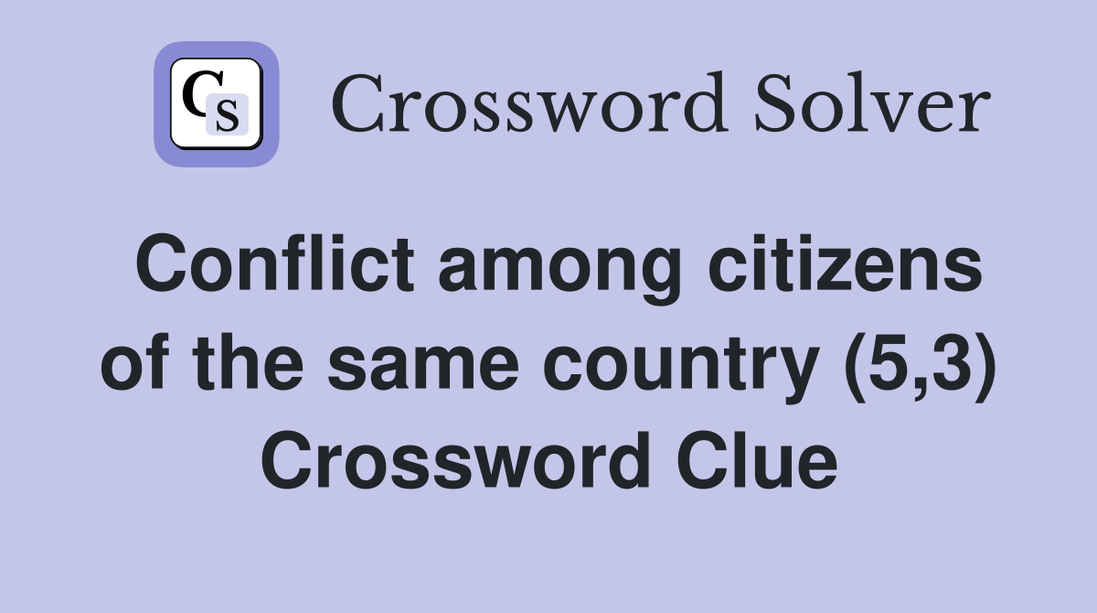 Conflict among citizens of the same country (5,3) Crossword Clue