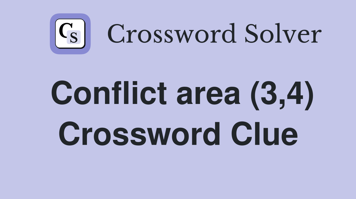 Conflict area (3,4) Crossword Clue