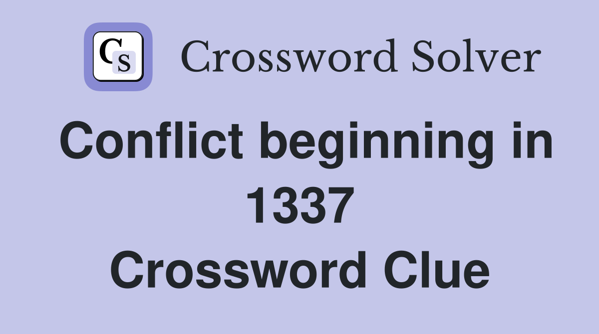 Conflict beginning in 1337 Crossword Clue