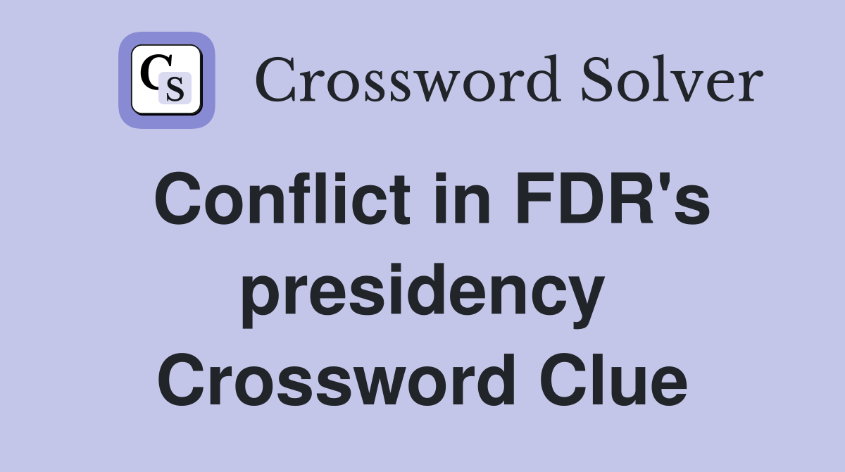 Conflict in FDR's presidency Crossword Clue