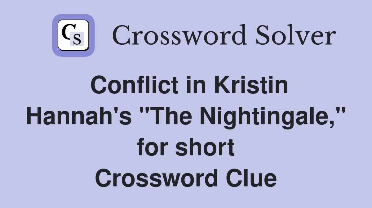 Conflict in Kristin Hannah's "The Nightingale," for short Crossword Clue