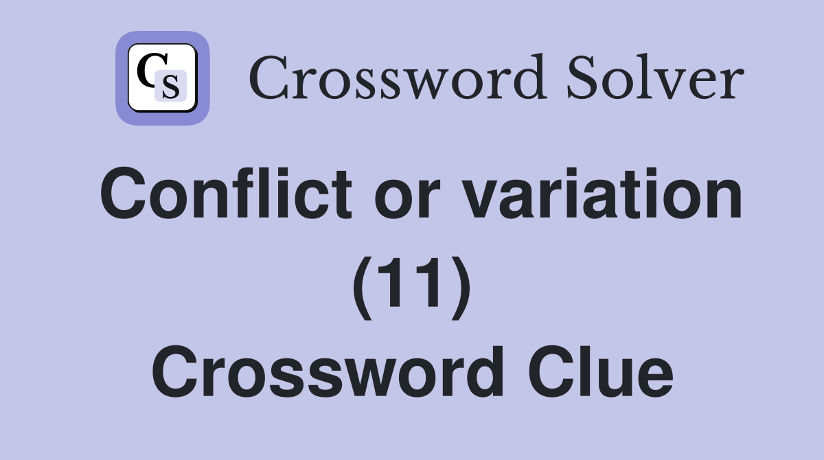 Conflict or variation (11) Crossword Clue