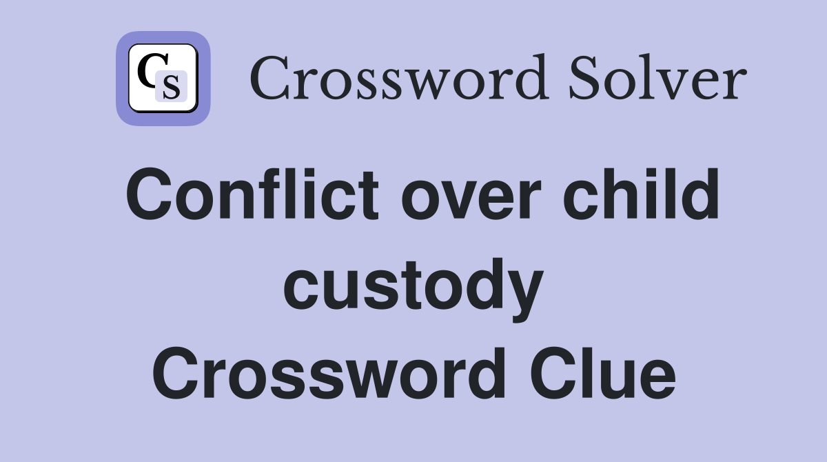 Conflict over child custody Crossword Clue
