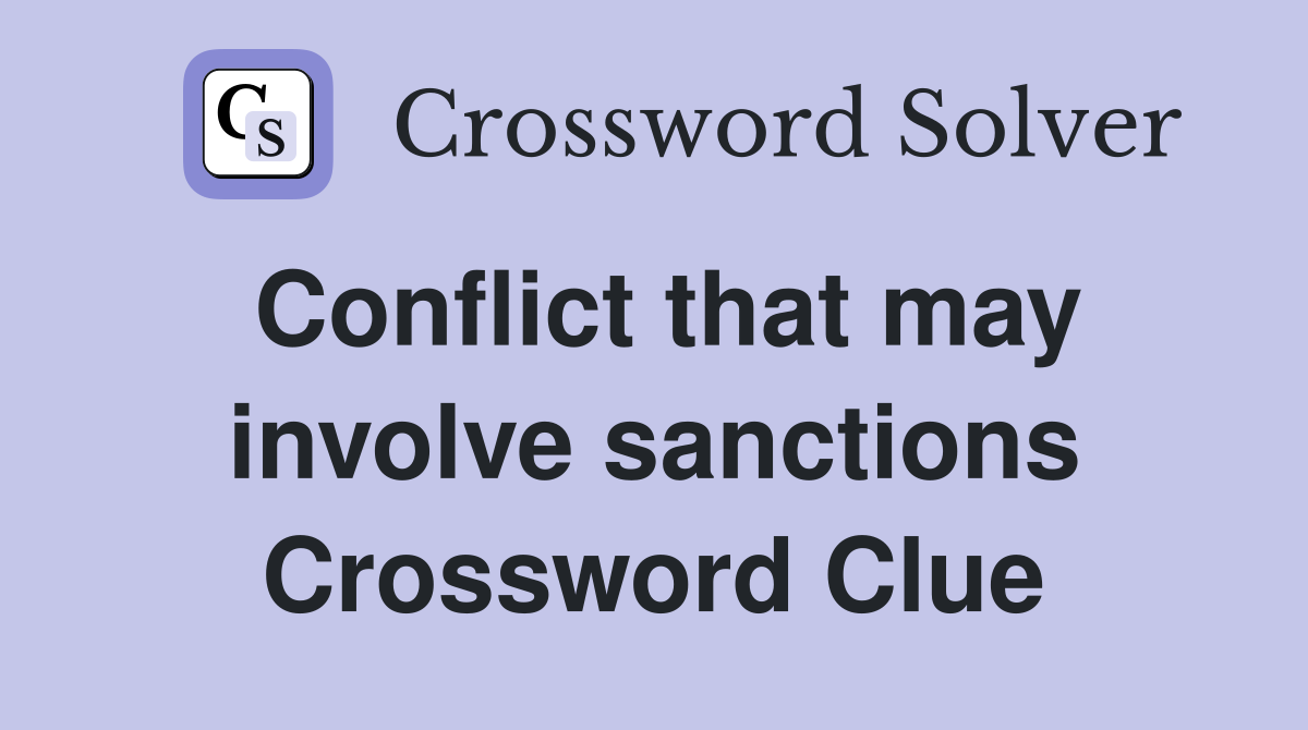 Conflict that may involve sanctions Crossword Clue