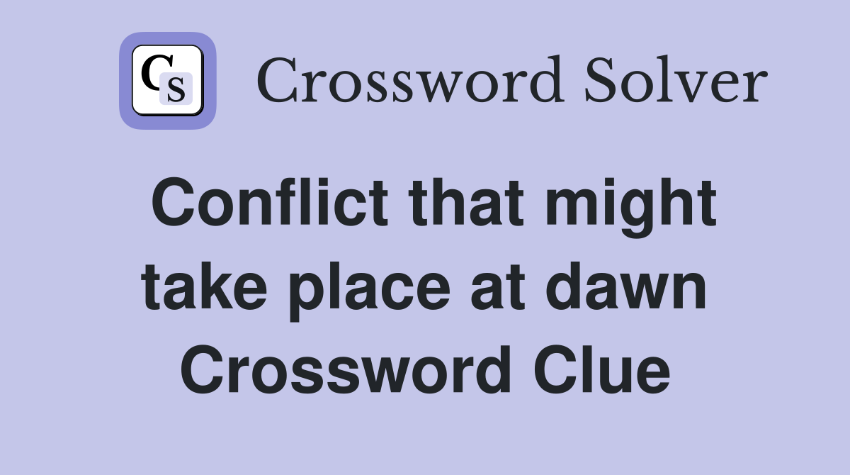 Conflict that might take place at dawn Crossword Clue