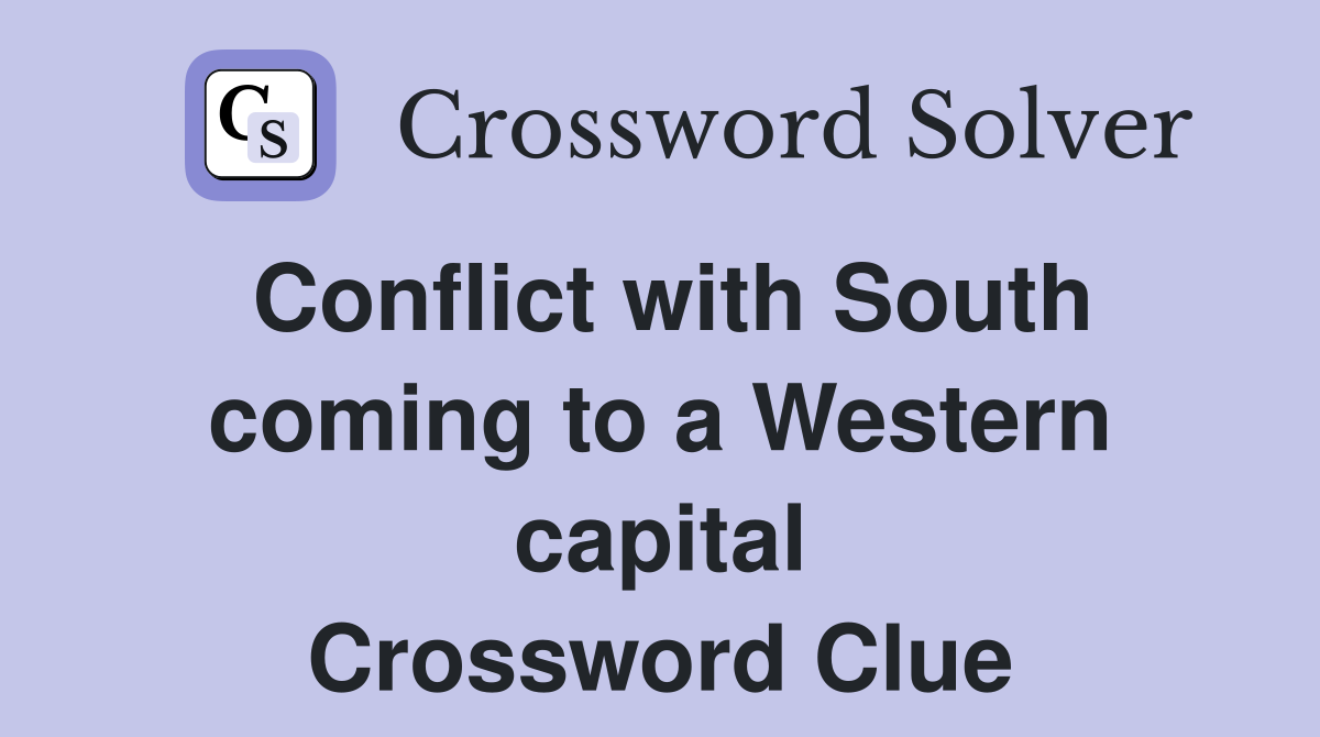 Conflict with South coming to a Western capital Crossword Clue