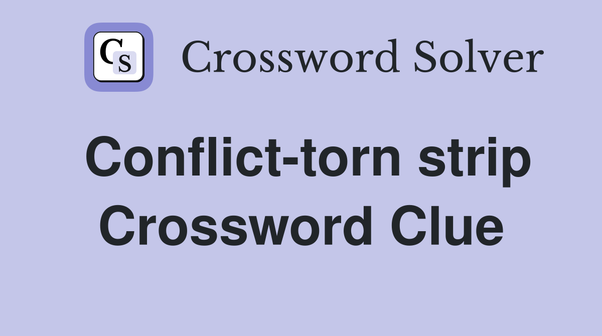Conflict-torn strip Crossword Clue