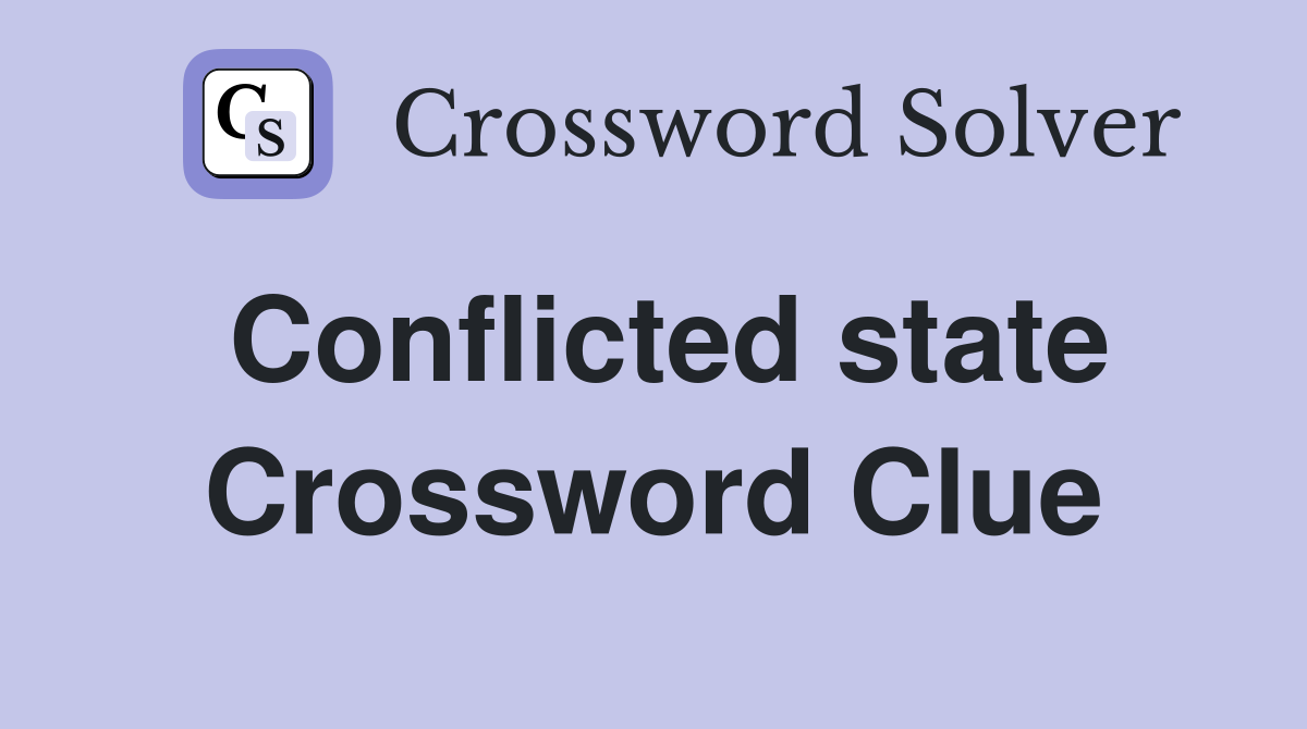 Conflicted state Crossword Clue