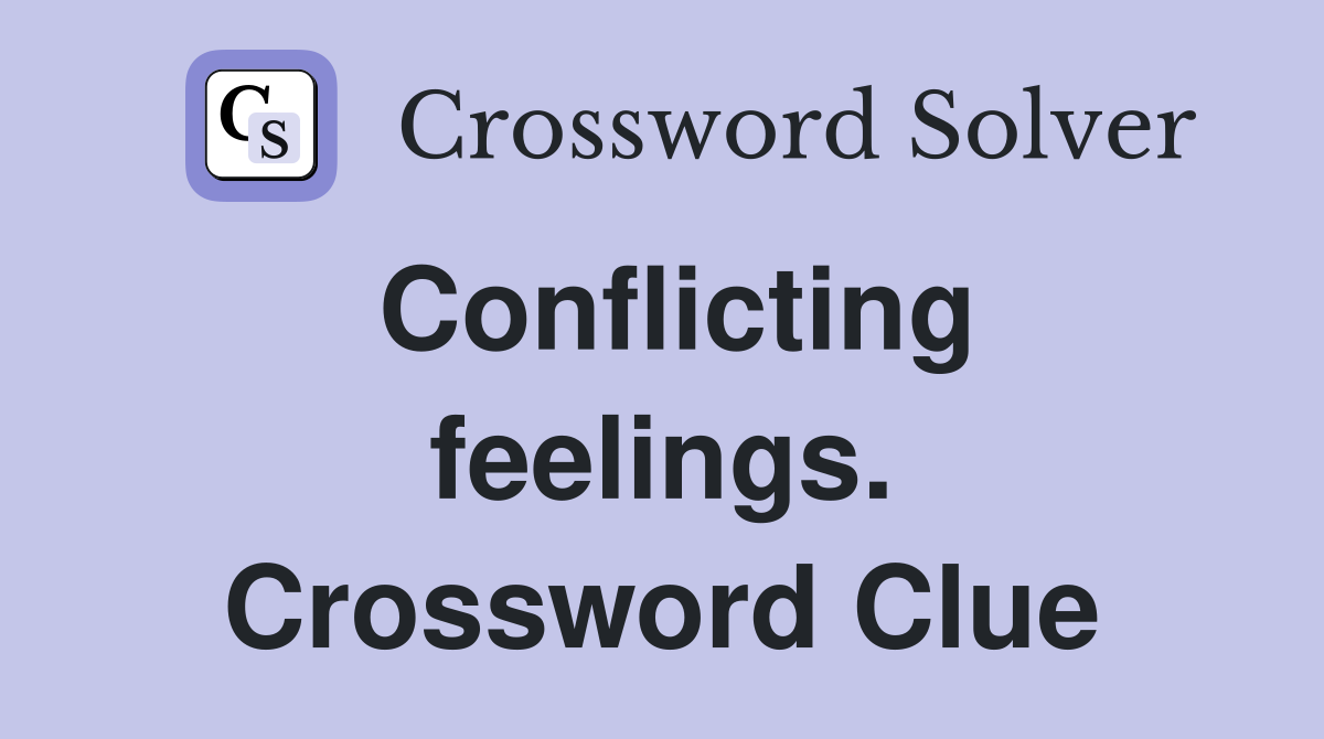 Conflicting feelings. Crossword Clue