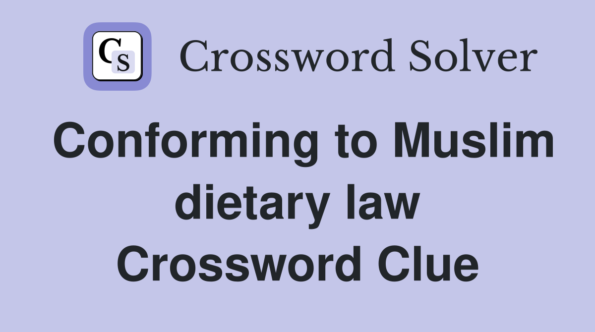Conforming to Muslim dietary law Crossword Clue