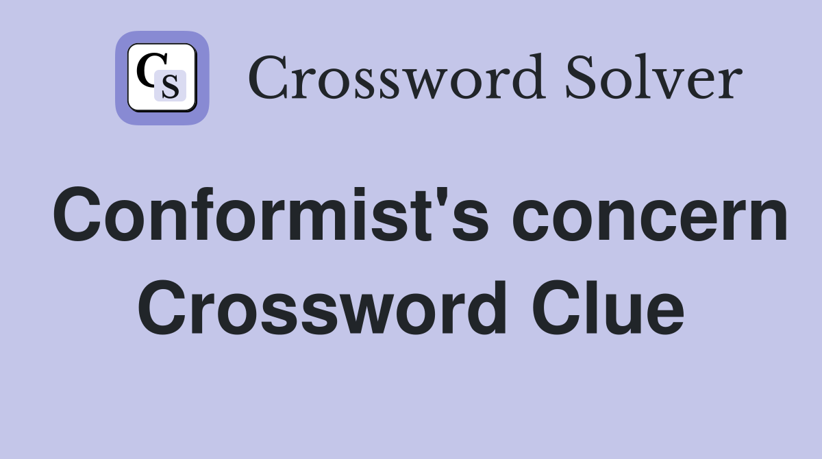 Conformist's concern Crossword Clue