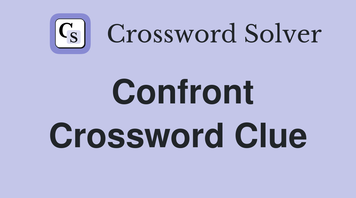 Confront Crossword Clue Answers Crossword Solver