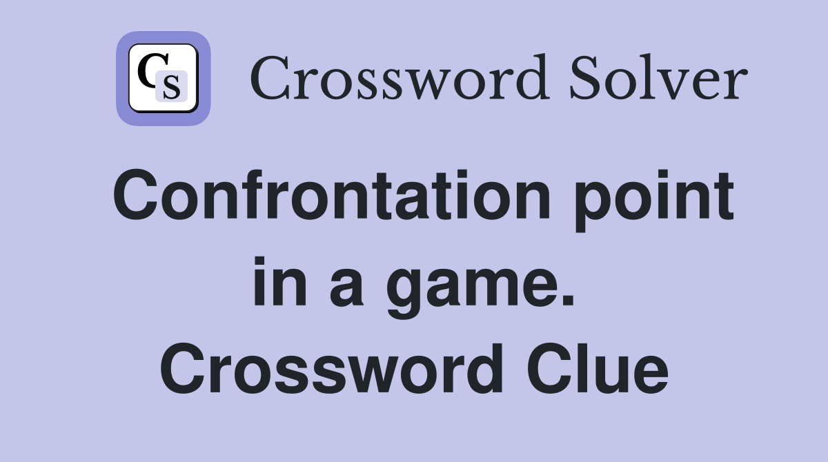 Confrontation point in a game. Crossword Clue