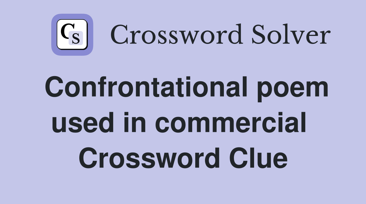 Confrontational poem used in commercial  Crossword Clue