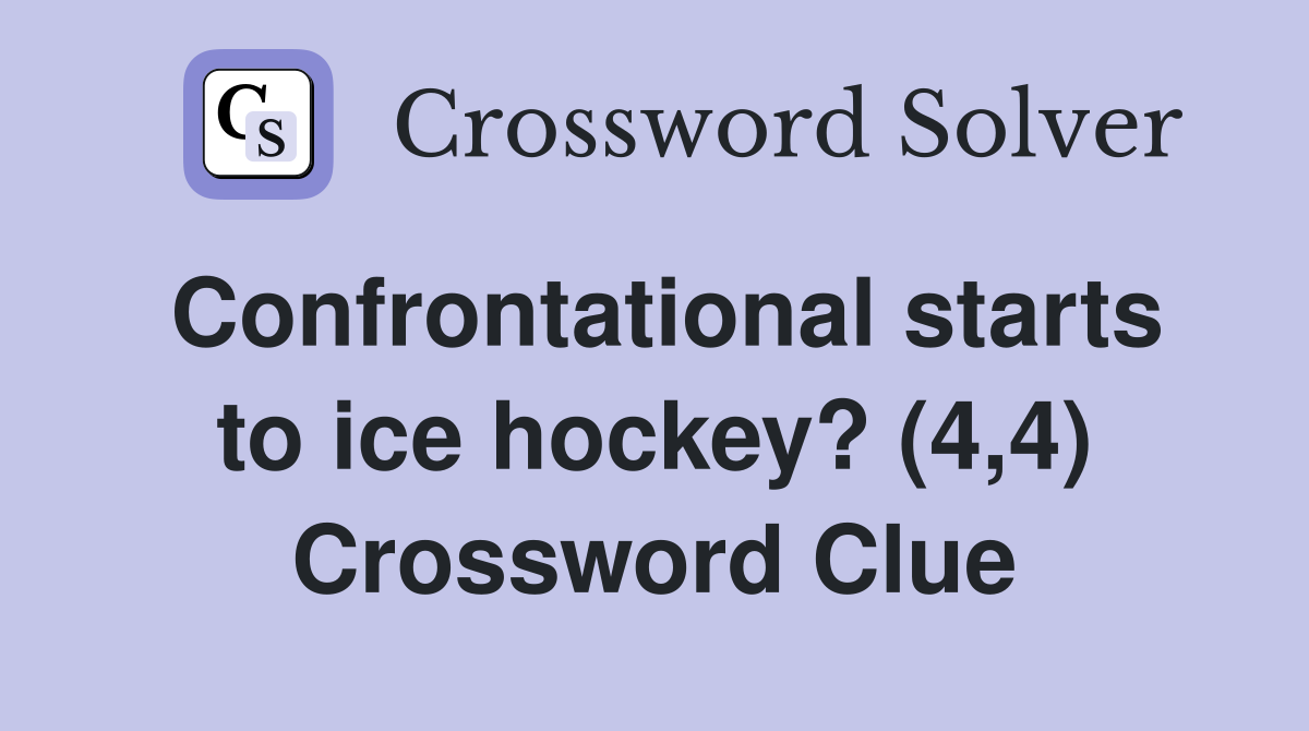 Confrontational starts to ice hockey? (4,4) Crossword Clue
