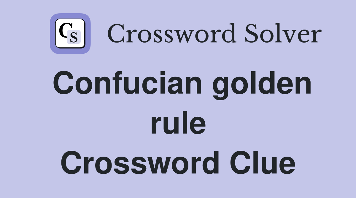 Confucian golden rule Crossword Clue
