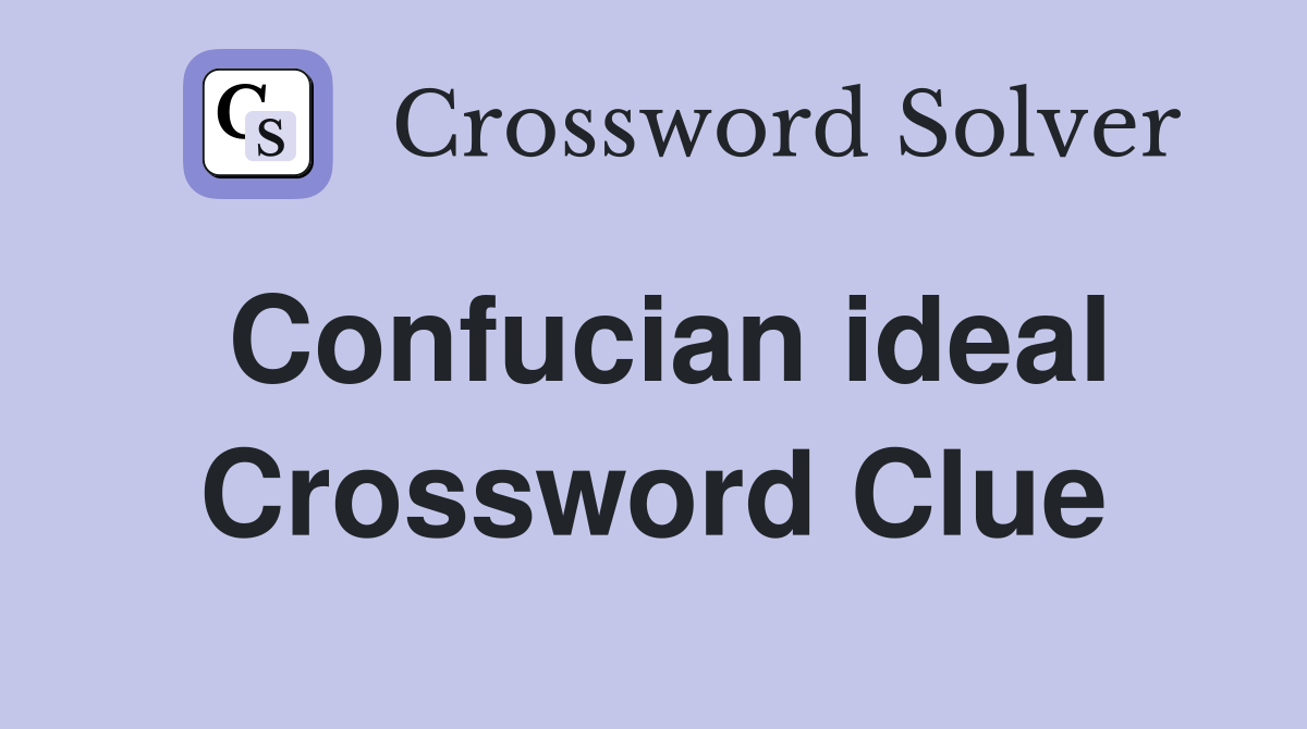 Confucian ideal Crossword Clue