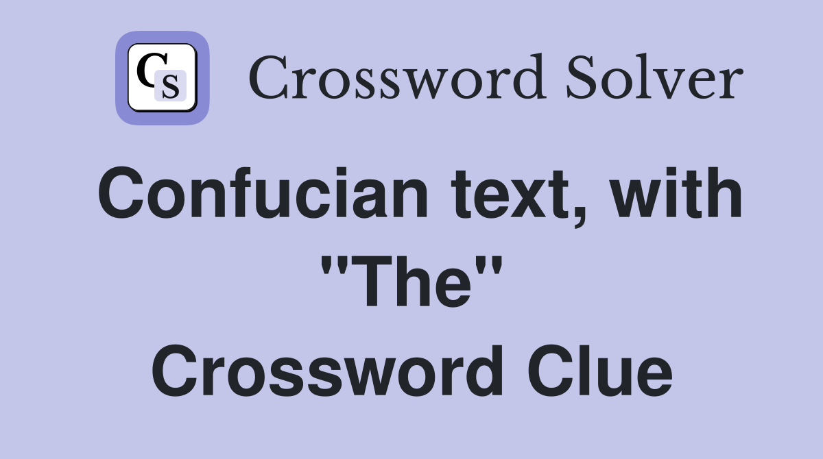 Confucian text, with "The" Crossword Clue