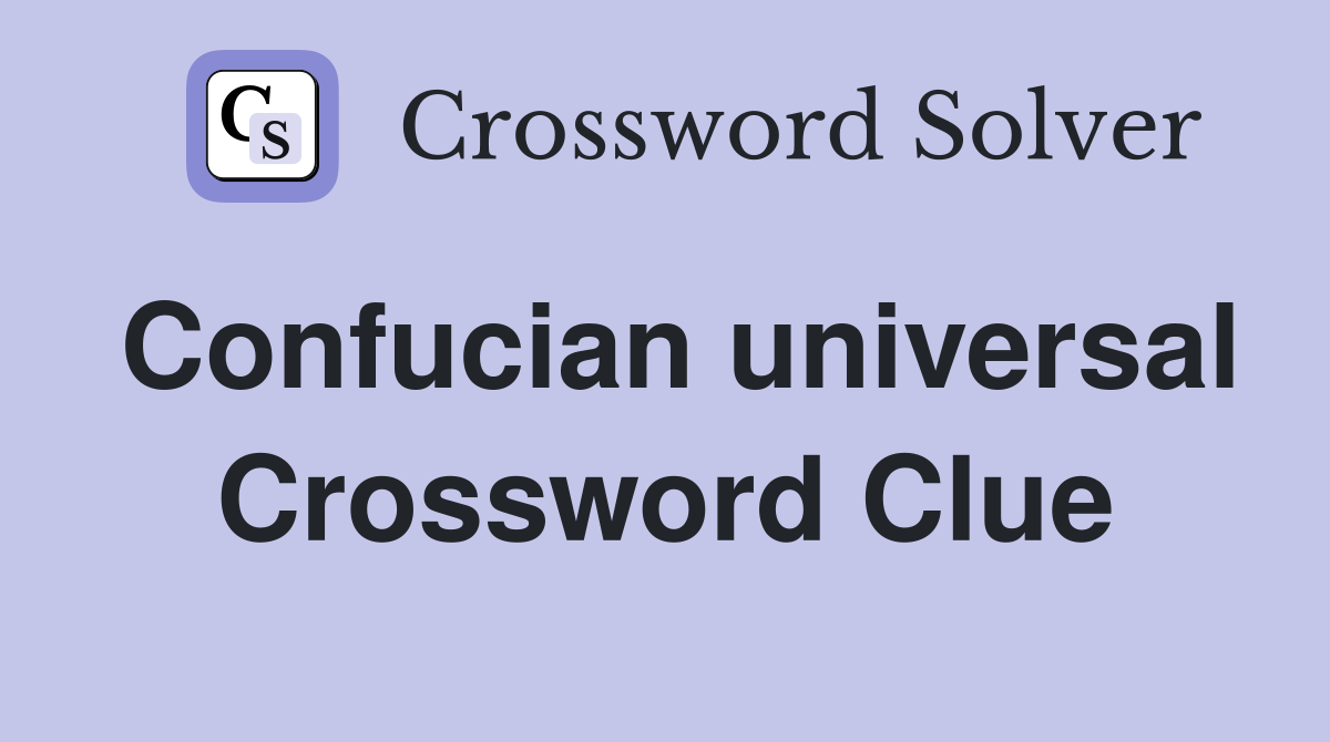 Confucian universal Crossword Clue