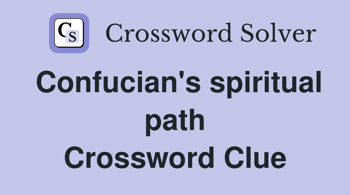 Confucian's spiritual path Crossword Clue