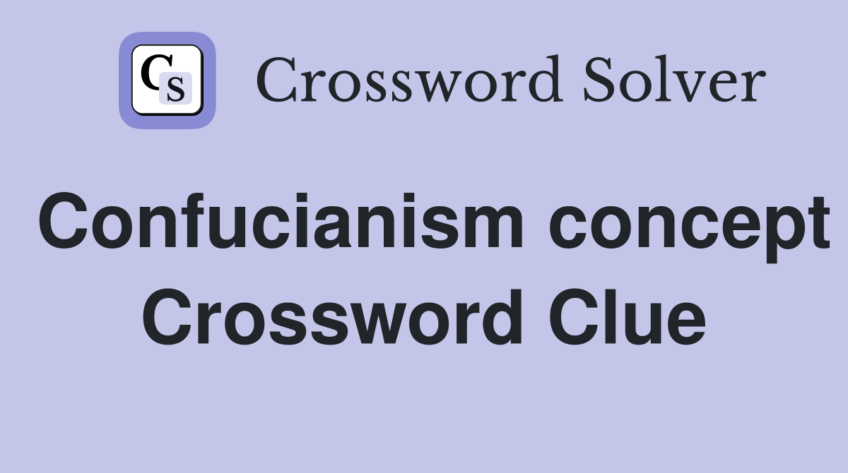 Confucianism concept Crossword Clue