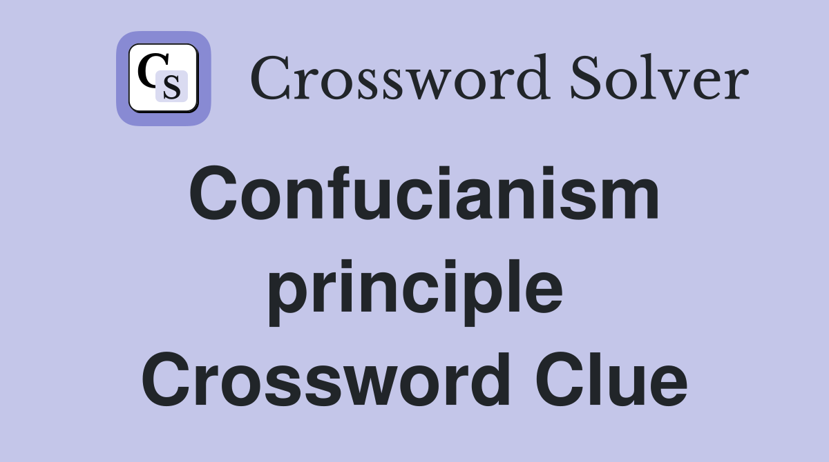 Confucianism principle Crossword Clue