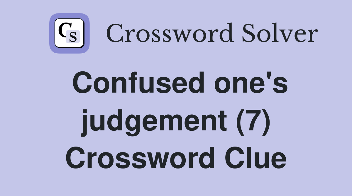 Confused one's judgement (7) Crossword Clue