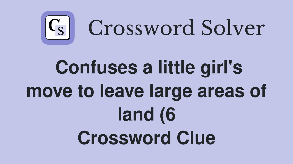 Confuses a little girl #39 s move to leave large areas of land (6 Confuses a little girl #39 s move to leave large areas of land (6