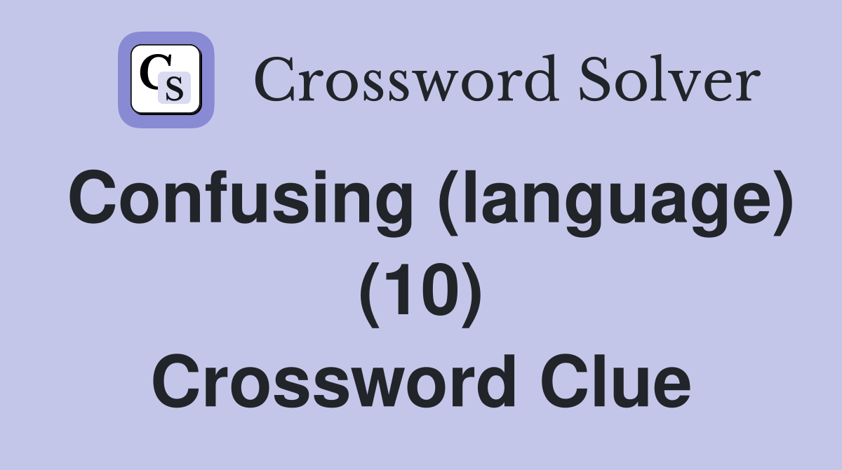 Confusing (language) (10) Crossword Clue