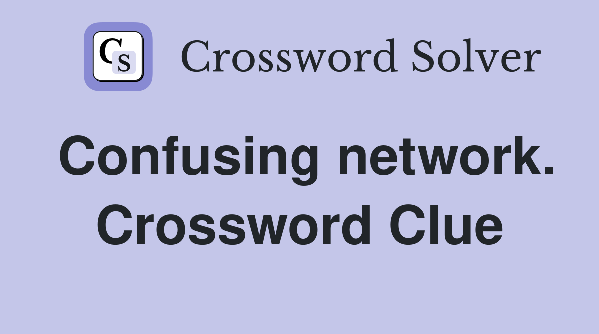Confusing network. Crossword Clue