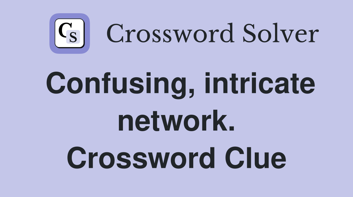 Confusing, intricate network. Crossword Clue