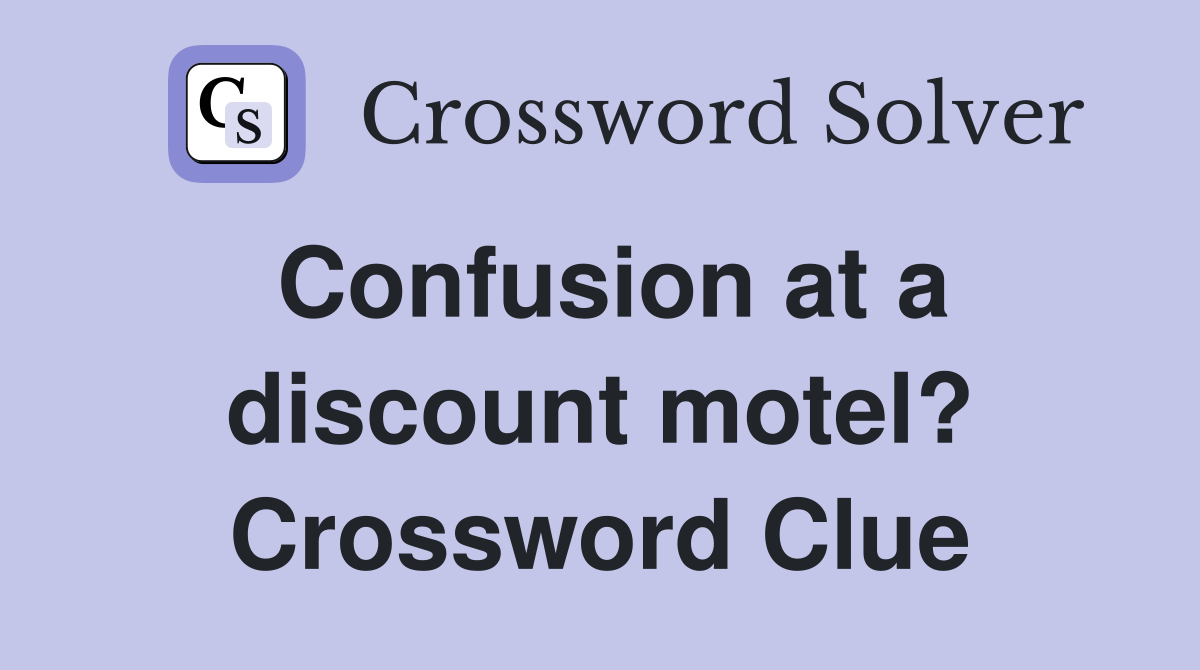 Confusion at a discount motel? Crossword Clue