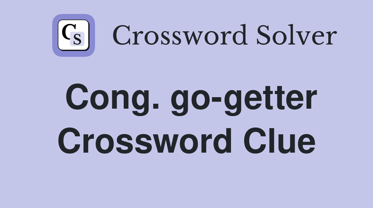 Cong. go-getter Crossword Clue