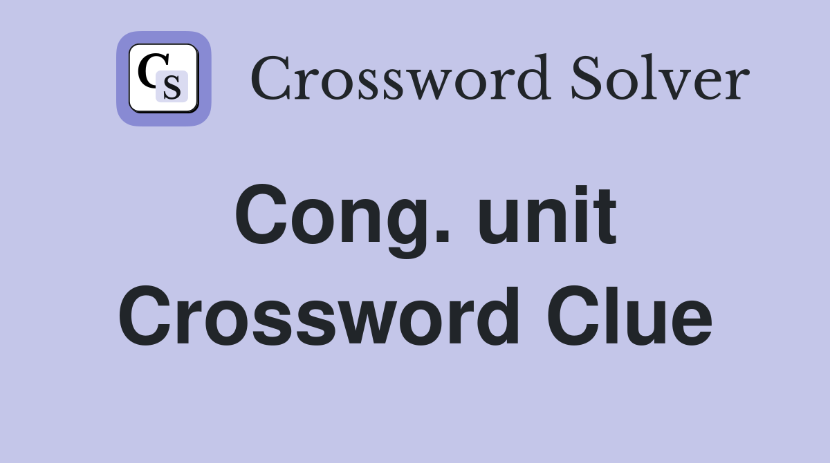 Cong. unit Crossword Clue