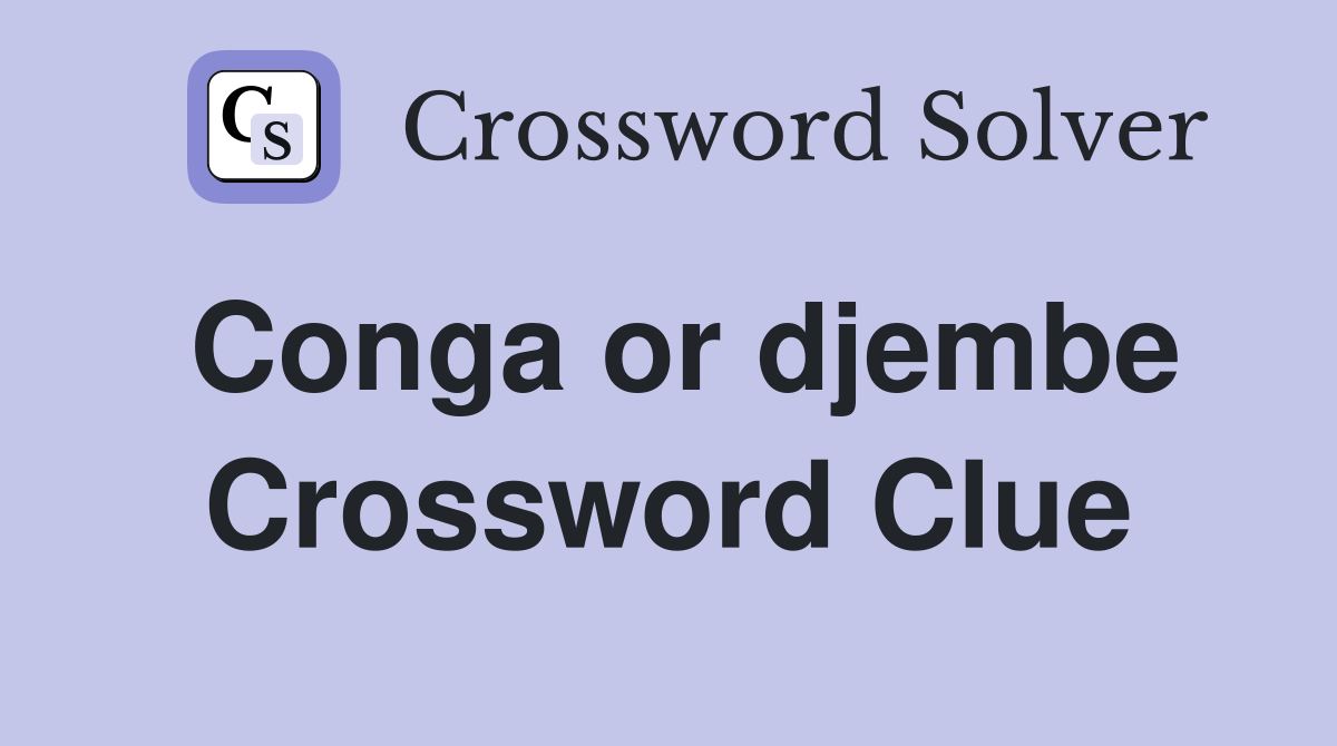 Conga or djembe Crossword Clue