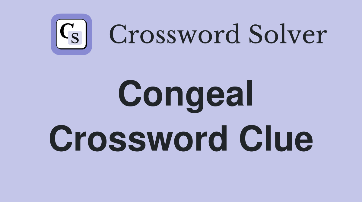 Congeal Crossword Clue