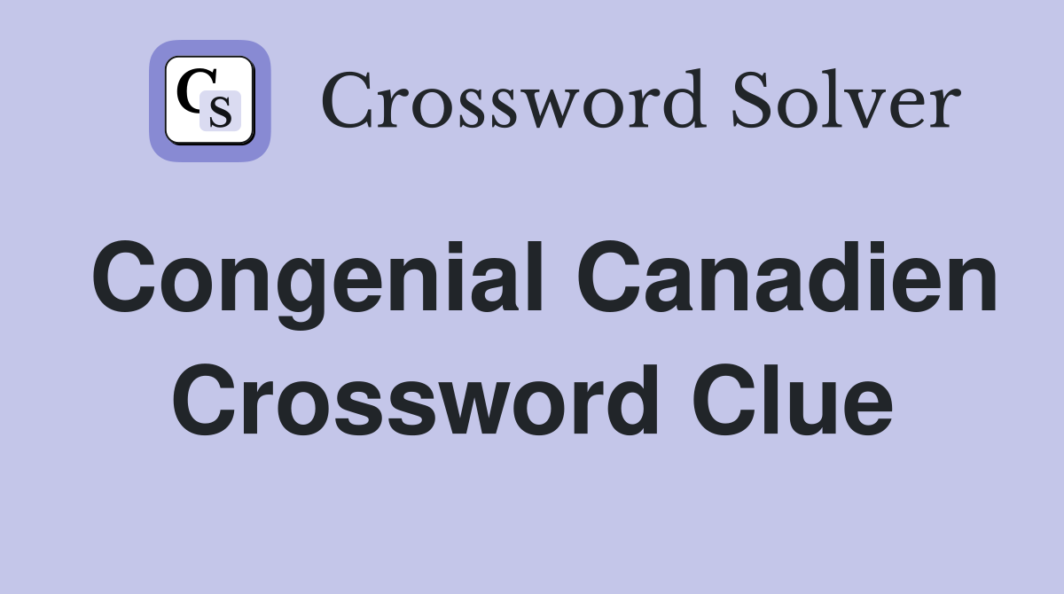 Congenial Canadien Crossword Clue