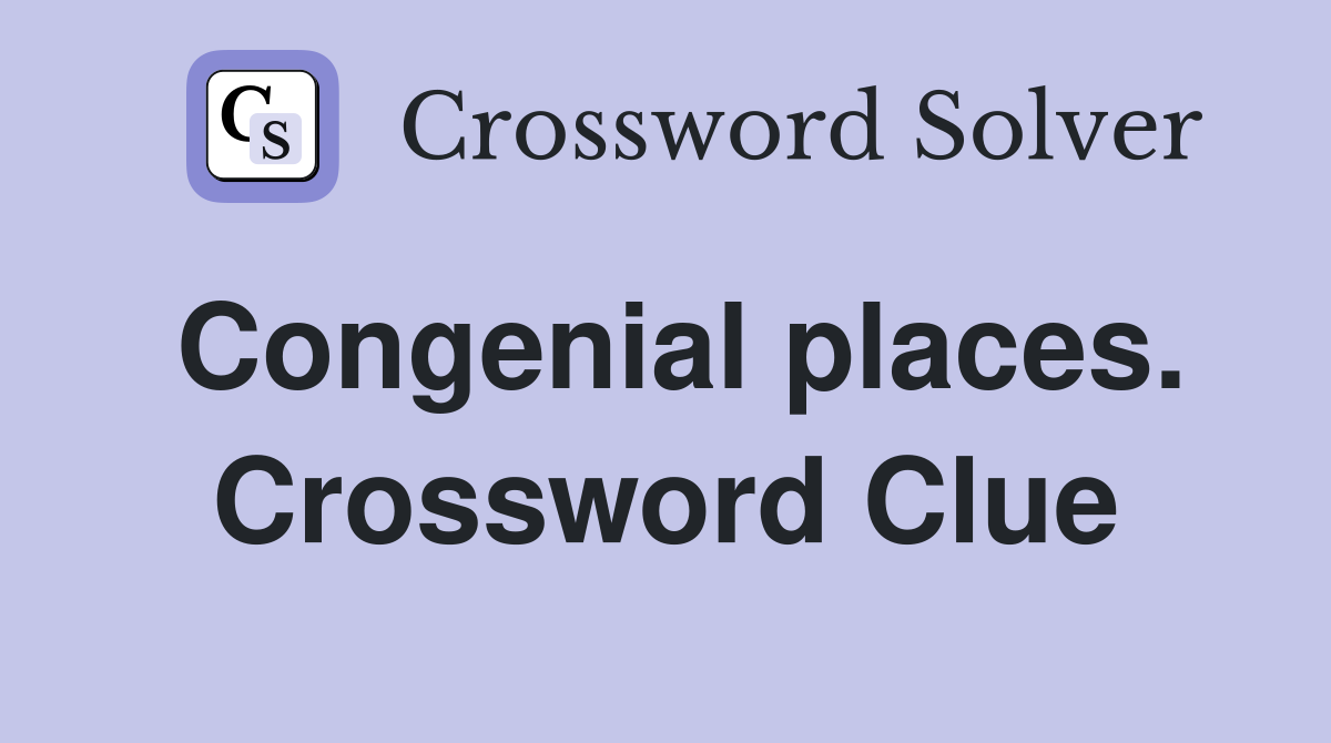 Congenial places. Crossword Clue