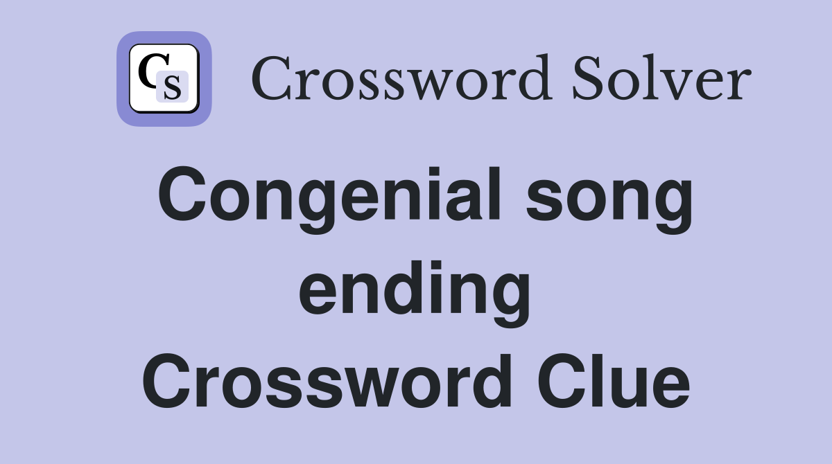 Congenial song ending Crossword Clue