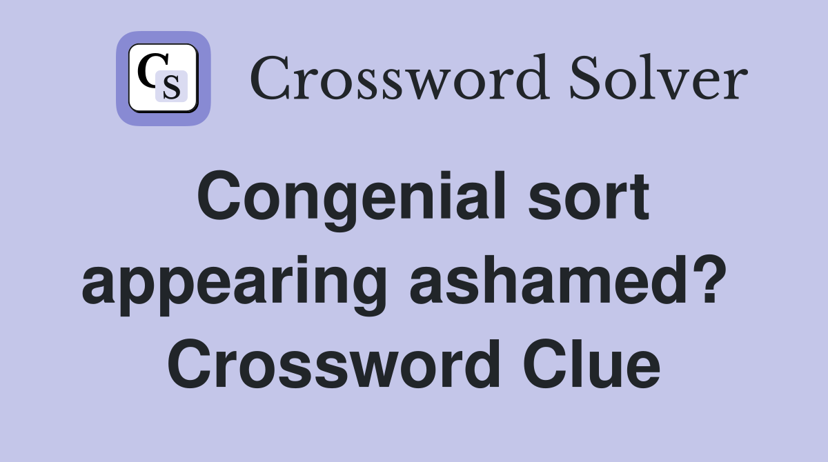 Congenial sort appearing ashamed?  Crossword Clue