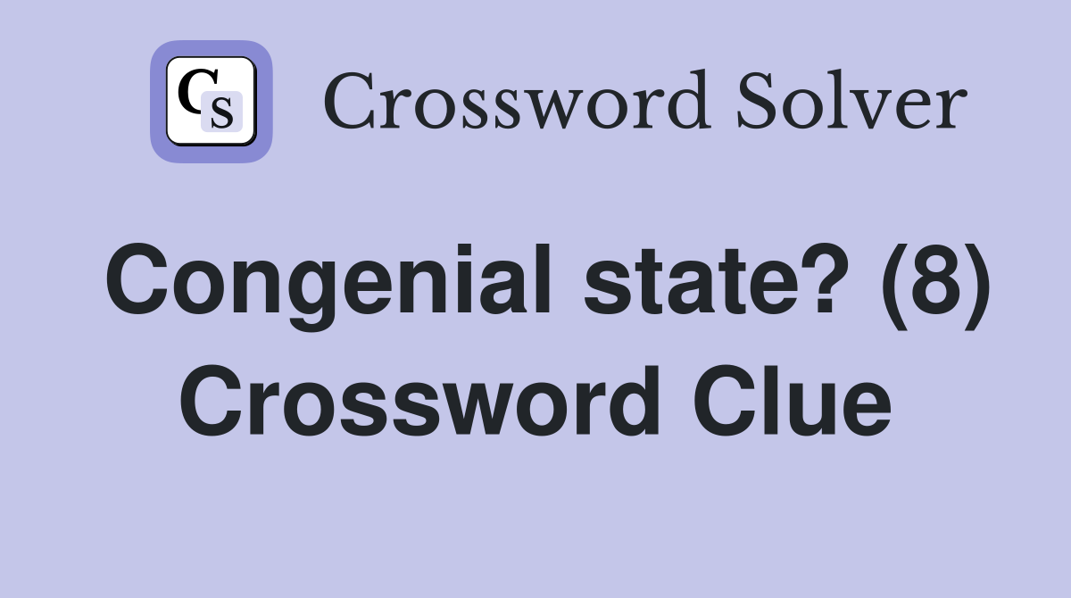 Congenial state? (8) Crossword Clue