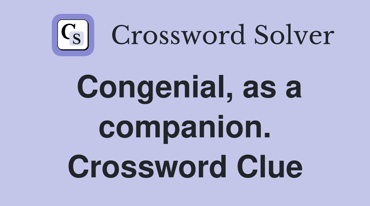Congenial, as a companion. Crossword Clue